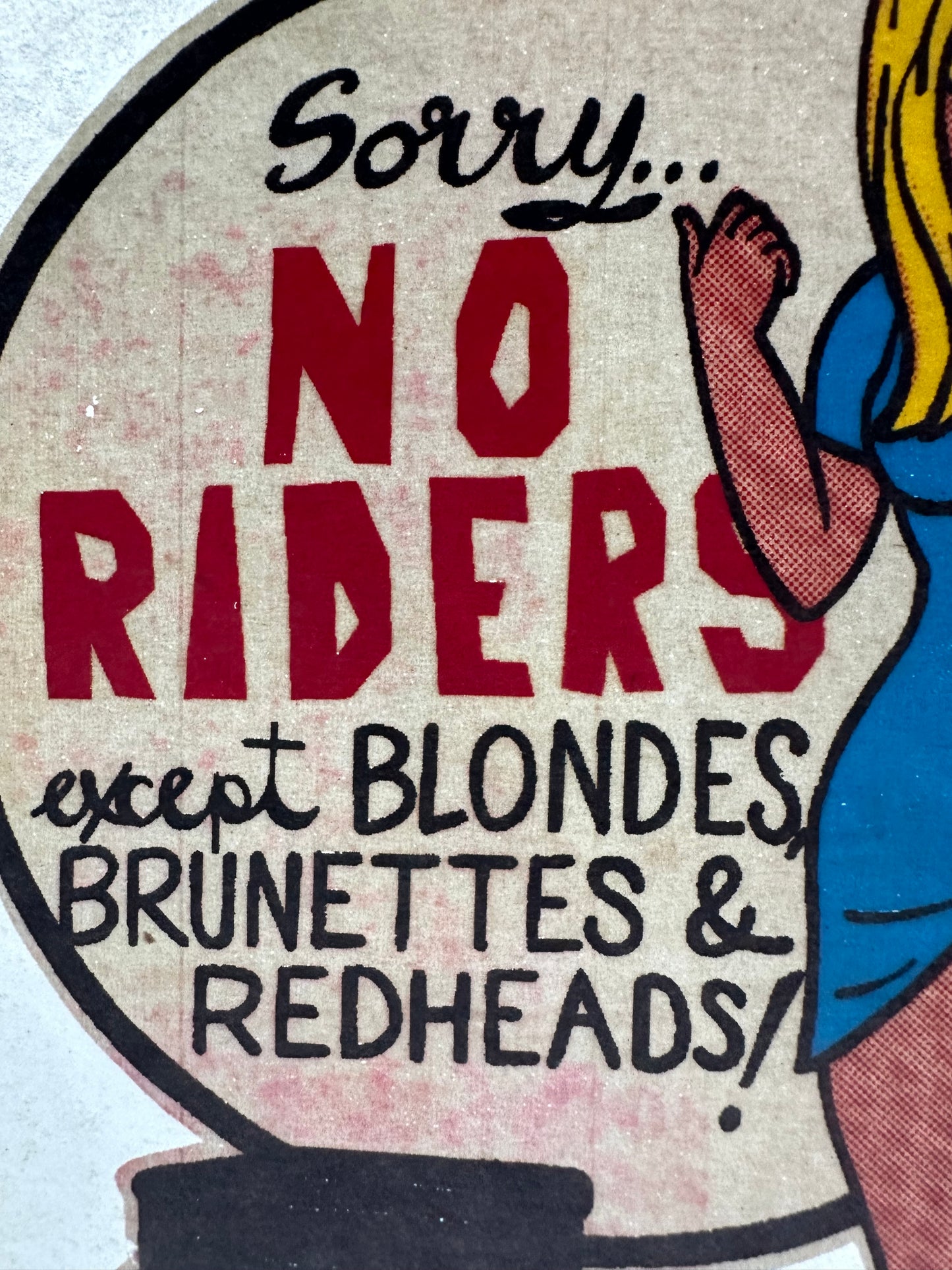 Sorry...No Riders Except Blondes, Brunettes, & Redheads! Vintage Iron On Heat Transfer