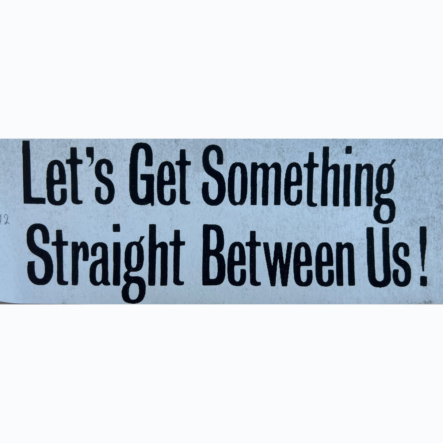 Let's Get Something Straight Between Us! Vintage Iron On Heat Transfer