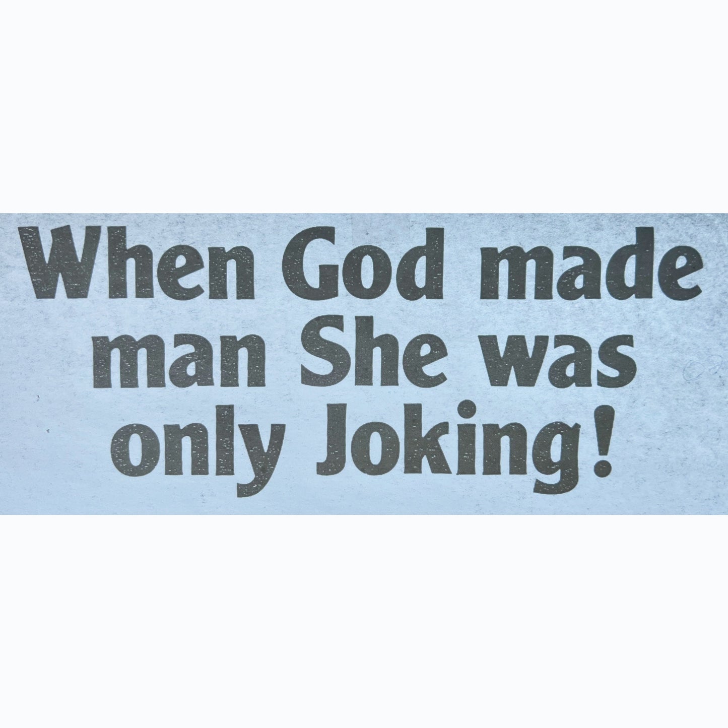 When God Made Man She Was Only Joking! Vintage Iron On Heat Transfer